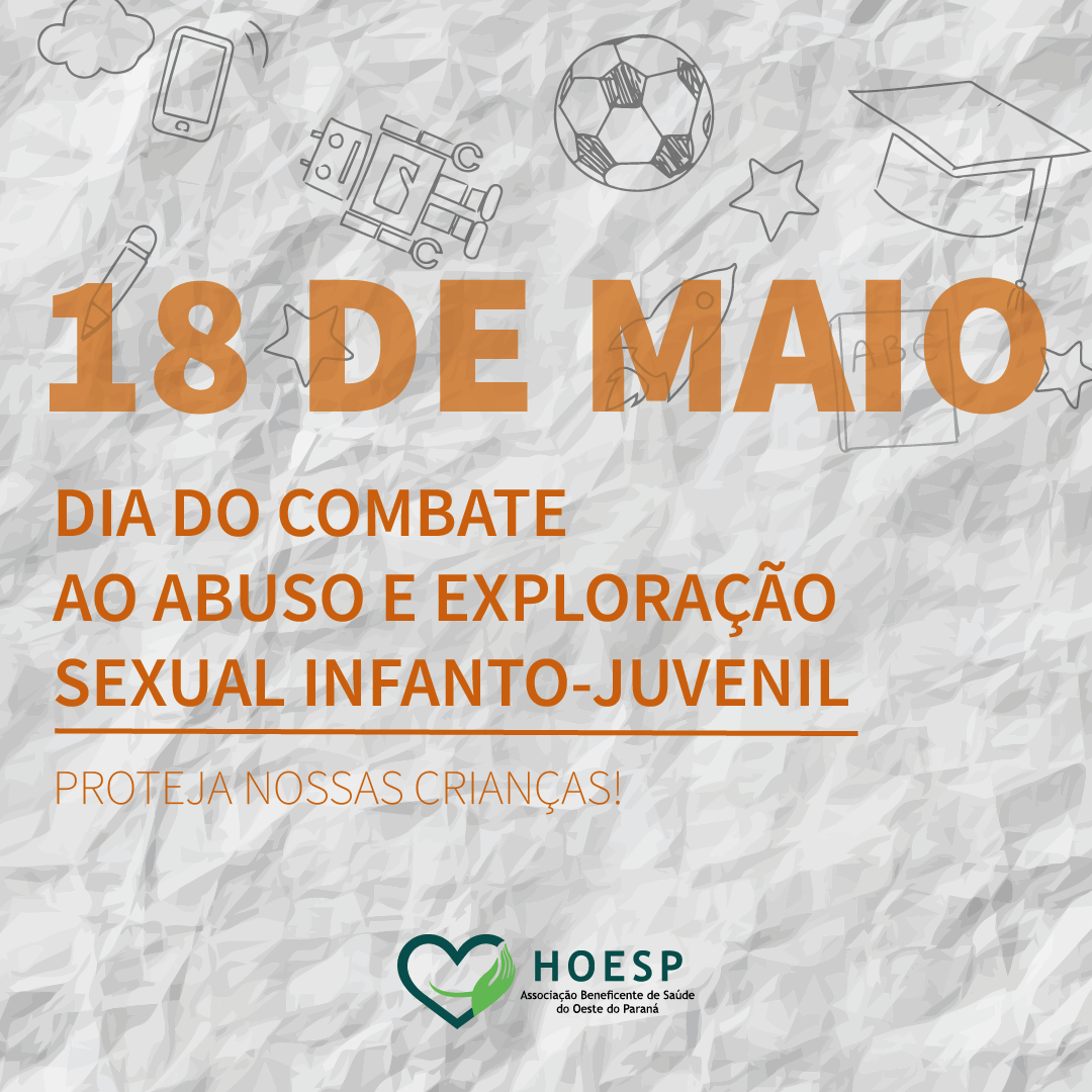 Hoesp Alerta Para Sinais E Como Combater Abuso E Exploração Sexual Infanto Juvenil O Presente 1969